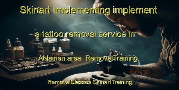 Skinart Implementing implement a tattoo removal service in Ahlainen area | #RemovalTraining #RemovalClasses #SkinartTraining-Finland