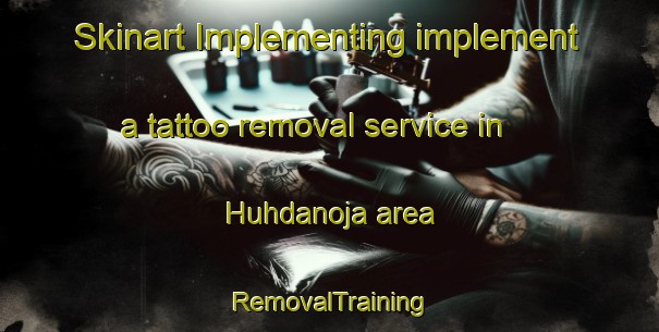 Skinart Implementing implement a tattoo removal service in Huhdanoja area | RemovalTraining | RemovalClasses | SkinartTraining-Finland