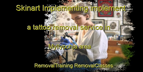 Skinart Implementing implement a tattoo removal service in Myllypohja area | #RemovalTraining #RemovalClasses #SkinartTraining-Finland