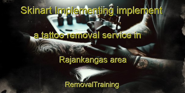 Skinart Implementing implement a tattoo removal service in Rajankangas area | RemovalTraining | RemovalClasses | SkinartTraining-Finland