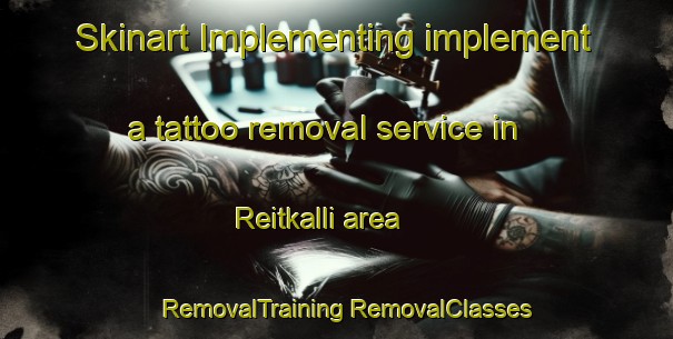 Skinart Implementing implement a tattoo removal service in Reitkalli area | #RemovalTraining #RemovalClasses #SkinartTraining-Finland