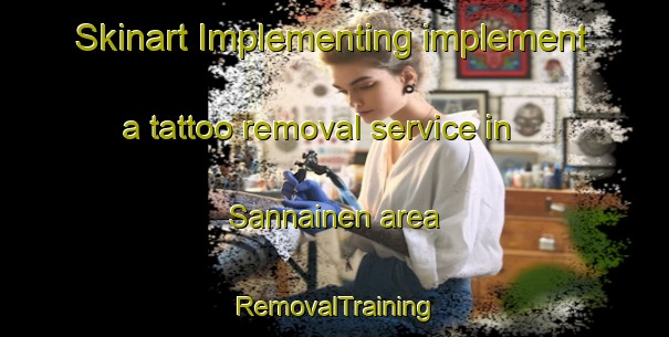 Skinart Implementing implement a tattoo removal service in Sannainen area | RemovalTraining | RemovalClasses | SkinartTraining-Finland