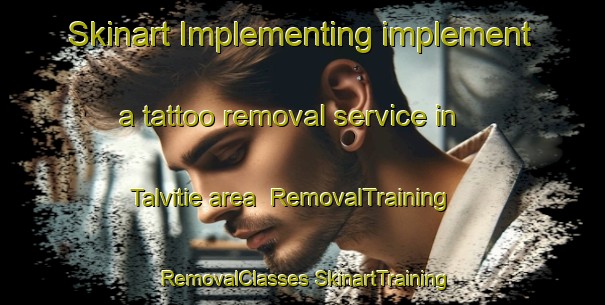 Skinart Implementing implement a tattoo removal service in Talvitie area | #RemovalTraining #RemovalClasses #SkinartTraining-Finland