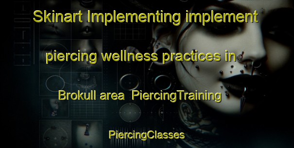 Skinart Implementing implement piercing wellness practices in Brokull area | #PiercingTraining #PiercingClasses #SkinartTraining-Finland