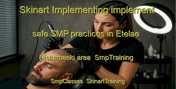 Skinart Implementing implement safe SMP practices in Etelae Niskamaeki area | SmpTraining | SmpClasses | SkinartTraining-Finland