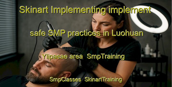 Skinart Implementing implement safe SMP practices in Luohuan Ylipaeae area | SmpTraining | SmpClasses | SkinartTraining-Finland