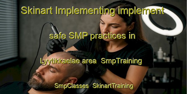 Skinart Implementing implement safe SMP practices in Lyytikkaelae area | SmpTraining | SmpClasses | SkinartTraining-Finland