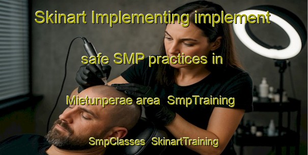 Skinart Implementing implement safe SMP practices in Mietunperae area | SmpTraining | SmpClasses | SkinartTraining-Finland