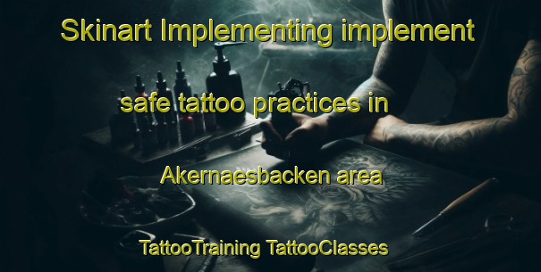 Skinart Implementing implement safe tattoo practices in Akernaesbacken area | #TattooTraining #TattooClasses #SkinartTraining-Finland