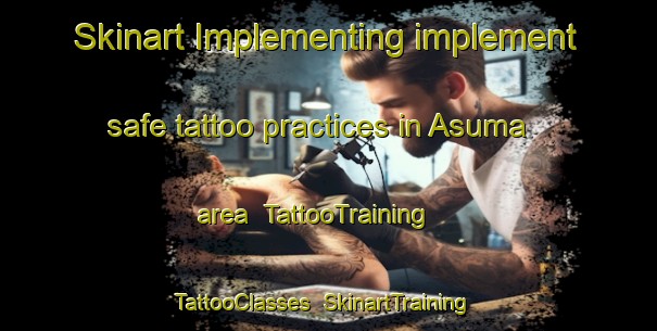 Skinart Implementing implement safe tattoo practices in Asuma area | TattooTraining | TattooClasses | SkinartTraining-Finland
