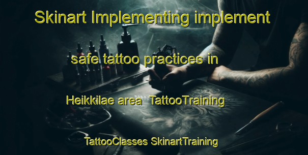 Skinart Implementing implement safe tattoo practices in Heikkilae area | #TattooTraining #TattooClasses #SkinartTraining-Finland