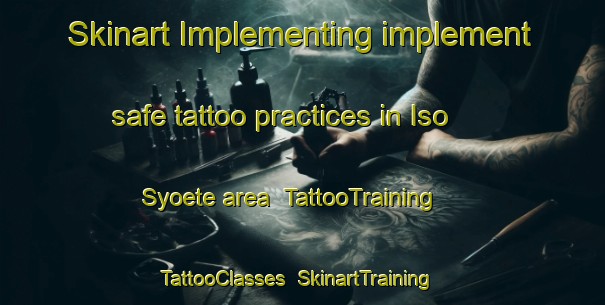 Skinart Implementing implement safe tattoo practices in Iso Syoete area | TattooTraining | TattooClasses | SkinartTraining-Finland