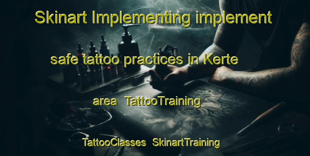 Skinart Implementing implement safe tattoo practices in Kerte area | TattooTraining | TattooClasses | SkinartTraining-Finland