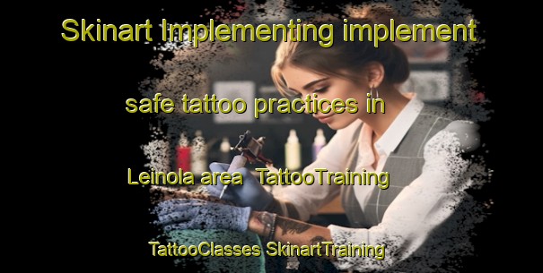 Skinart Implementing implement safe tattoo practices in Leinola area | #TattooTraining #TattooClasses #SkinartTraining-Finland