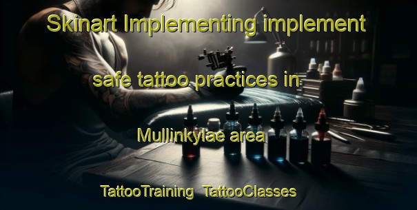 Skinart Implementing implement safe tattoo practices in Mullinkylae area | TattooTraining | TattooClasses | SkinartTraining-Finland