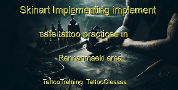 Skinart Implementing implement safe tattoo practices in Rannanmaeki area | TattooTraining | TattooClasses | SkinartTraining-Finland