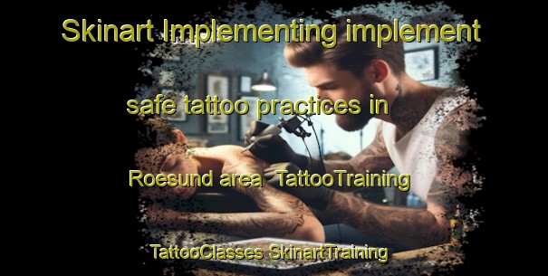 Skinart Implementing implement safe tattoo practices in Roesund area | #TattooTraining #TattooClasses #SkinartTraining-Finland