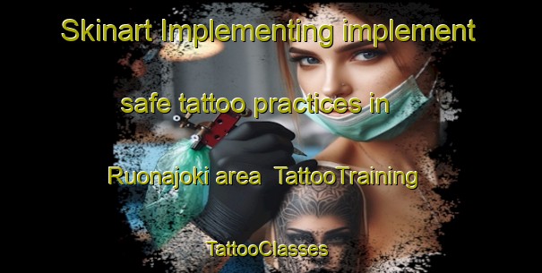Skinart Implementing implement safe tattoo practices in Ruonajoki area | TattooTraining | TattooClasses | SkinartTraining-Finland