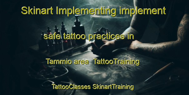 Skinart Implementing implement safe tattoo practices in Tammio area | #TattooTraining #TattooClasses #SkinartTraining-Finland