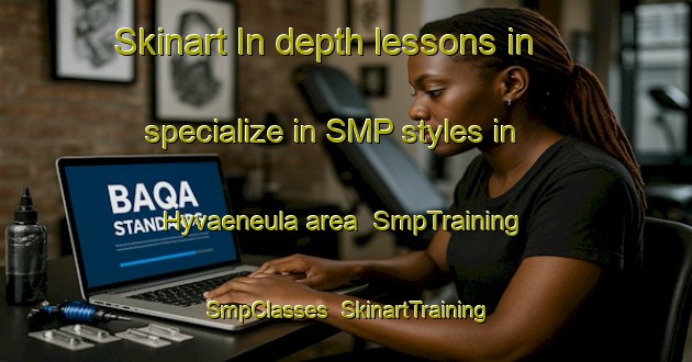 Skinart In-depth lessons in specialize in SMP styles in Hyvaeneula area | SmpTraining | SmpClasses | SkinartTraining-Finland