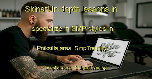 Skinart In-depth lessons in specialize in SMP styles in Poiksilta area | SmpTraining | SmpClasses | SkinartTraining-Finland