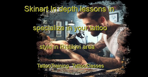 Skinart In-depth lessons in specialize in your tattoo style in Ristikivi area | TattooTraining | TattooClasses | SkinartTraining-Finland