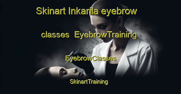 Skinart Inkarila eyebrow classes | EyebrowTraining | EyebrowClasses | SkinartTraining-Finland