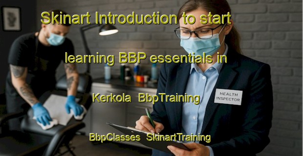 Skinart Introduction to start learning BBP essentials in Kerkola | BbpTraining | BbpClasses | SkinartTraining-Finland