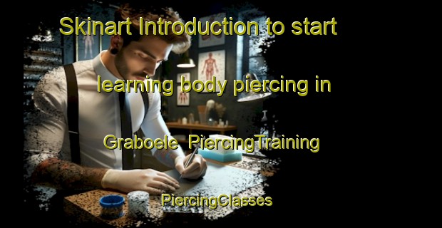 Skinart Introduction to start learning body piercing in Graboele | PiercingTraining | PiercingClasses | SkinartTraining-Finland