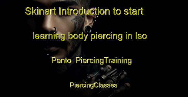 Skinart Introduction to start learning body piercing in Iso Pento | #PiercingTraining #PiercingClasses #SkinartTraining-Finland