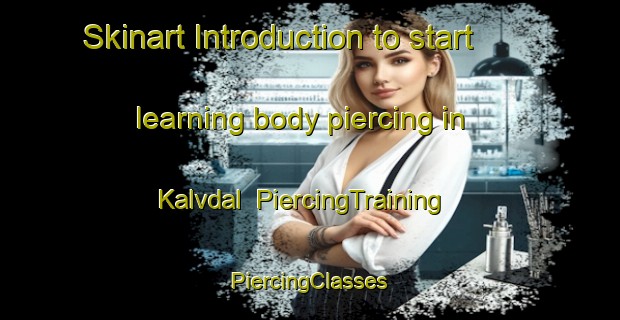 Skinart Introduction to start learning body piercing in Kalvdal | #PiercingTraining #PiercingClasses #SkinartTraining-Finland