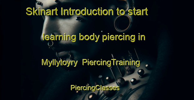 Skinart Introduction to start learning body piercing in Myllytoyry | PiercingTraining | PiercingClasses | SkinartTraining-Finland