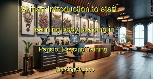 Skinart Introduction to start learning body piercing in Pansio | PiercingTraining | PiercingClasses | SkinartTraining-Finland