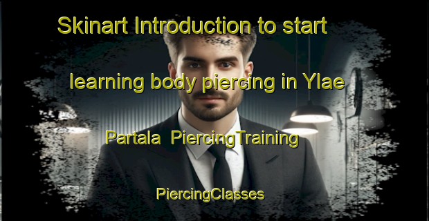 Skinart Introduction to start learning body piercing in Ylae Partala | PiercingTraining | PiercingClasses | SkinartTraining-Finland
