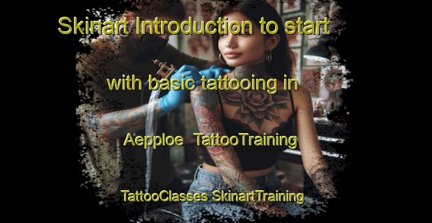 Skinart Introduction to start with basic tattooing in Aepploe | #TattooTraining #TattooClasses #SkinartTraining-Finland