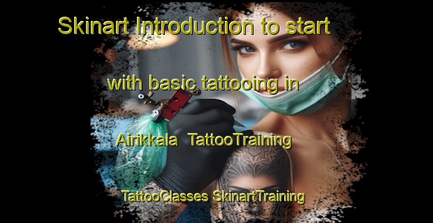 Skinart Introduction to start with basic tattooing in Airikkala | #TattooTraining #TattooClasses #SkinartTraining-Finland