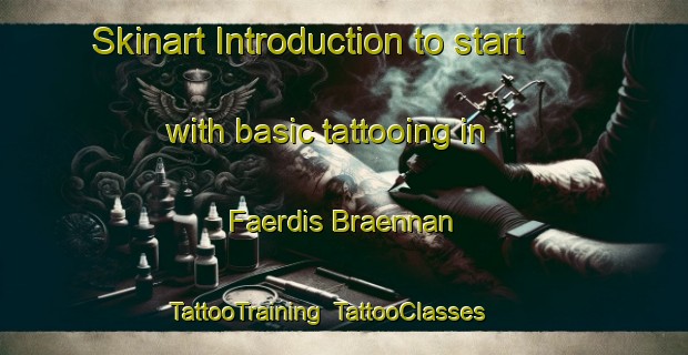 Skinart Introduction to start with basic tattooing in Faerdis Braennan | TattooTraining | TattooClasses | SkinartTraining-Finland