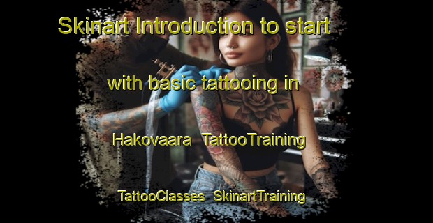 Skinart Introduction to start with basic tattooing in Hakovaara | TattooTraining | TattooClasses | SkinartTraining-Finland