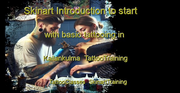 Skinart Introduction to start with basic tattooing in Kailankulma | TattooTraining | TattooClasses | SkinartTraining-Finland