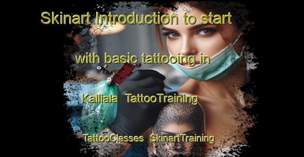 Skinart Introduction to start with basic tattooing in Kalliala | TattooTraining | TattooClasses | SkinartTraining-Finland