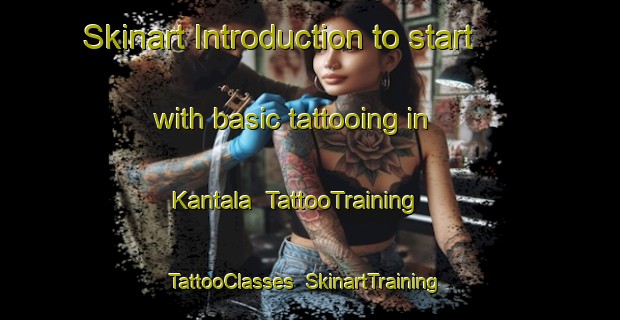 Skinart Introduction to start with basic tattooing in Kantala | TattooTraining | TattooClasses | SkinartTraining-Finland