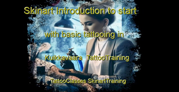 Skinart Introduction to start with basic tattooing in Kuikkavaara | #TattooTraining #TattooClasses #SkinartTraining-Finland