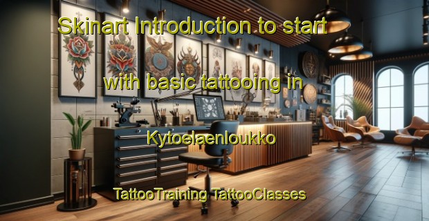 Skinart Introduction to start with basic tattooing in Kytoelaenloukko | #TattooTraining #TattooClasses #SkinartTraining-Finland