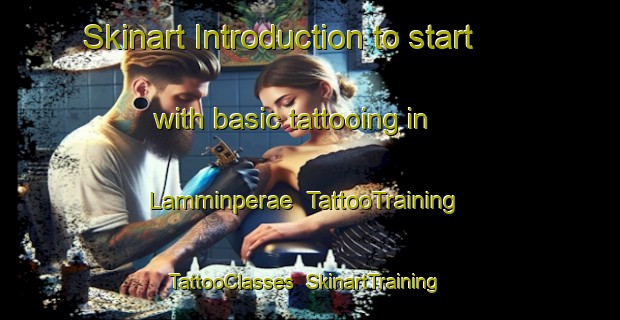 Skinart Introduction to start with basic tattooing in Lamminperae | TattooTraining | TattooClasses | SkinartTraining-Finland