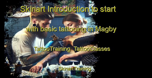 Skinart Introduction to start with basic tattooing in Magby | TattooTraining | TattooClasses | SkinartTraining-Finland