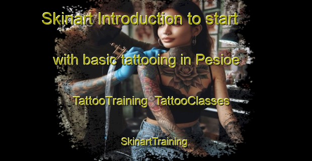 Skinart Introduction to start with basic tattooing in Pesioe | TattooTraining | TattooClasses | SkinartTraining-Finland