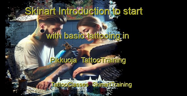 Skinart Introduction to start with basic tattooing in Pikkuoja | TattooTraining | TattooClasses | SkinartTraining-Finland