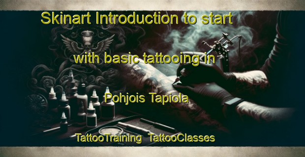 Skinart Introduction to start with basic tattooing in Pohjois Tapiola | TattooTraining | TattooClasses | SkinartTraining-Finland