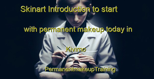 Skinart Introduction to start with permanent makeup today in Kivimo | #PermanentmakeupTraining #PermanentmakeupClasses #SkinartTraining-Finland