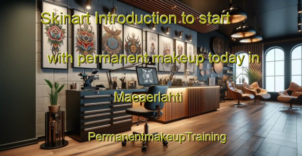 Skinart Introduction to start with permanent makeup today in Maeaerlahti | #PermanentmakeupTraining #PermanentmakeupClasses #SkinartTraining-Finland